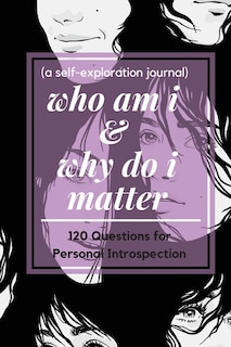 Front cover_who am i and why do i matter (a self-exploration journal)