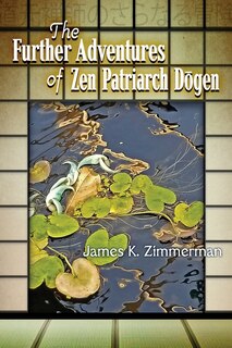 Front cover_The Further Adventures of Zen Patriarch Dōgen