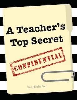 Front cover_A Teacher's Top Secret Confidential