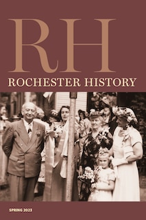 Front cover_Rochester History Vol. 80, No. 2 (Spring 2023)