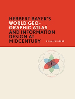 Front cover_Herbert Bayer's World Geo-Graphic Atlas and Information Design at Midcentury