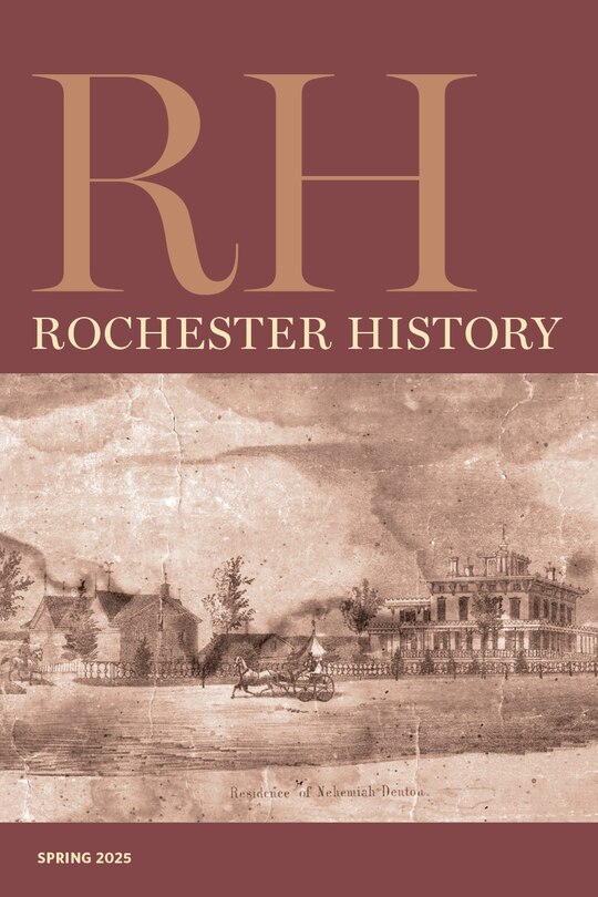 Front cover_Rochester History Vol. 82, No. 2 (Spring 2025)