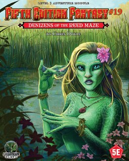 Front cover_Fifth Edition Fantasy #19: Denizens of the Reed Maze