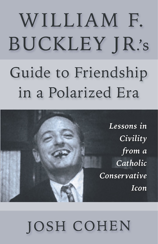Couverture_William F. Buckley Jr.'s Guide to Friendship in a Polarized Era