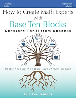 Front cover_How to Create Math Experts with Base Ten Blocks