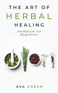Front cover_The Art of Herbal Healing