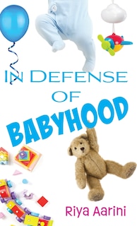 Front cover_In Defense of Babyhood