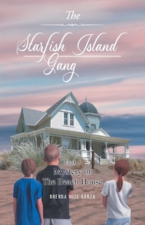 The Starfish Island Gang: Mystery of The Beach House