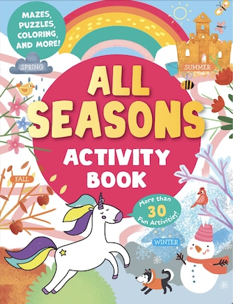 All Seasons Activity Book: Mazes, Puzzles, Coloring, and More! More than 30 Fun Activities!