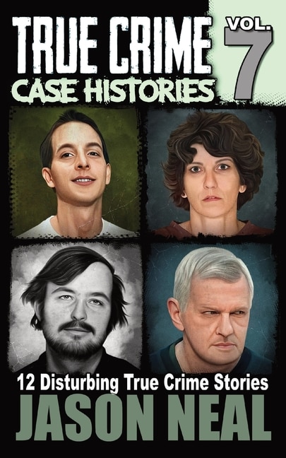 Couverture_True Crime Case Histories - Volume 7