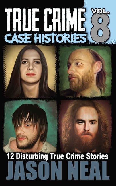Front cover_True Crime Case Histories - Volume 8