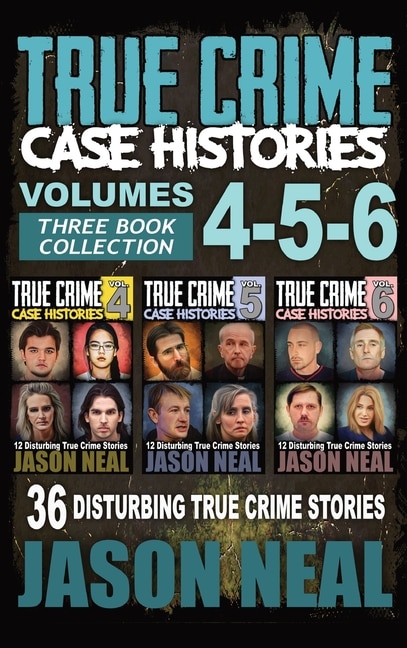 Front cover_True Crime Case Histories - (Books 4, 5, & 6)