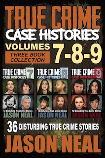 Front cover_True Crime Case Histories - (Books 7, 8, & 9)