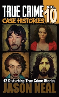 Couverture_True Crime Case Histories - Volume 10