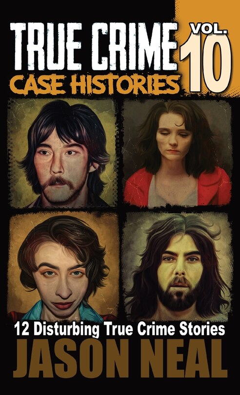 Couverture_True Crime Case Histories - Volume 10