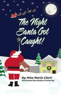 Front cover_The Night Santa Got Caught!