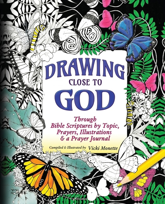 Front cover_Drawing Close to God; Through Bible Scriptures by Topic, Prayers, Illustrations & a Prayer Journal