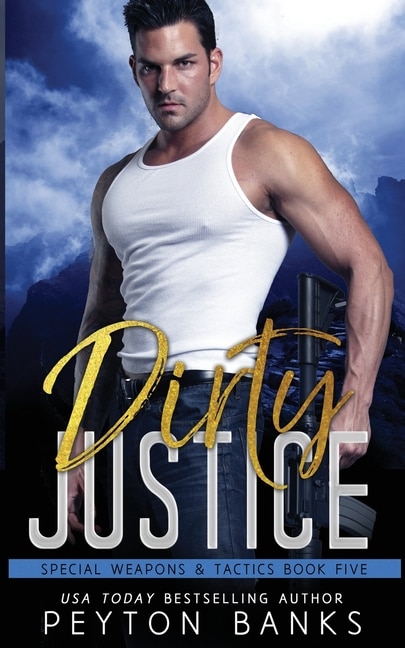 Front cover_Dirty Justice (Special Weapons & Tactics 5)