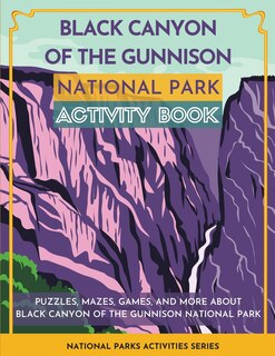 Front cover_Black Canyon of the Gunnison National Park Activity Book