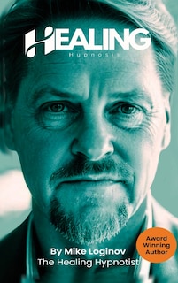 Front cover_Healing Hypnosis - Self-Healing for a Life of Wellness, Happiness and Joy