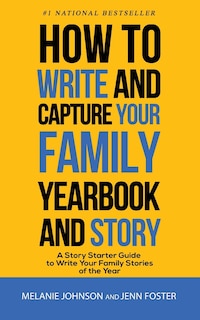 Front cover_How to Write and Capture Your Family Yearbook and Story