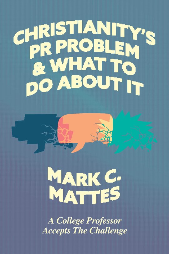 Front cover_Christianity's PR Problem and What to Do About It