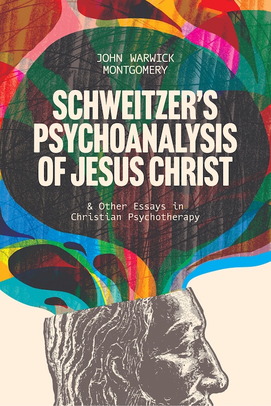 Front cover_Schweitzer’s Psychoanalysis of Jesus Christ