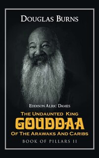 Front cover_The Undaunted King Gouddaa of the Arawaks and Caribs