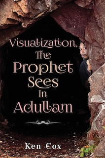 Couverture_Visualization, The Prophet Sees In Adullam