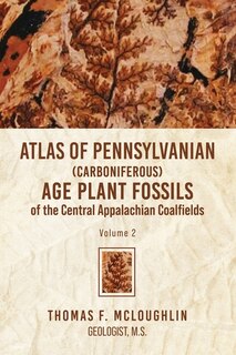 Front cover_Atlas Of Pennsylvanian (Carboniferous) Age Plant Fossils of the Central Appalachian Coalfields