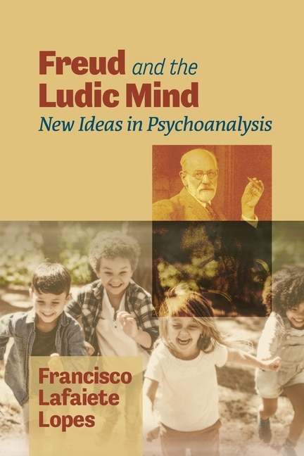 Freud and the Ludic Mind: New Ideas in Psychoanalysis