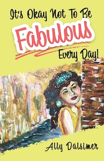 Couverture_It's Okay Not to Be Fabulous Every Day