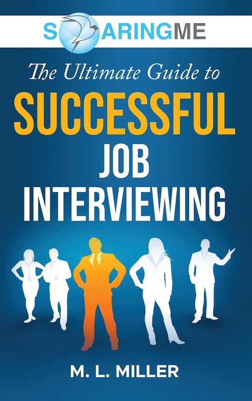 Front cover_SoaringME The Ultimate Guide to Successful Job Interviewing
