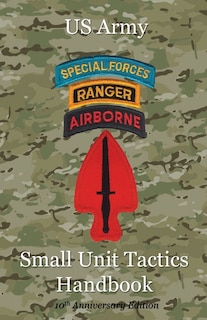 Front cover_US Army Small Unit Tactics Handbook Tenth Anniversary Edition