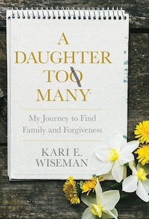 A Daughter to Many: My Journey to Find Family and Forgiveness