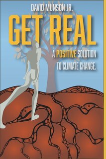 Get Real: A Positive Solution to Climate Change