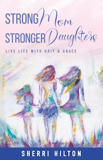 Couverture_Strong Mom Stronger Daughters