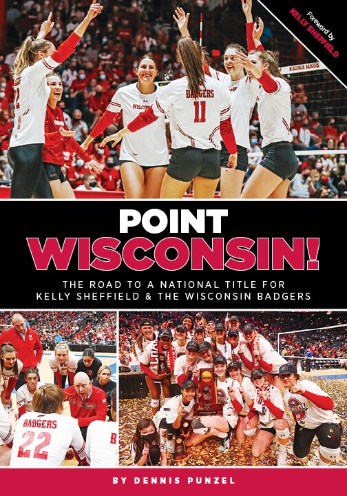 Front cover_Point Wisconsin! the Road to a National Title for Kelly Sheffield and the Wisconsin Badgers