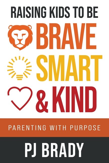 Front cover_Raising Kids to be Brave, Smart, and Kind