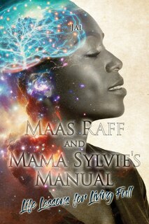 Front cover_Maas Raff and Mama Sylvie's Manual Life Lessons for Living Full