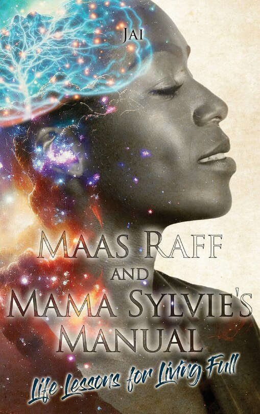 Front cover_Maas Raff and Mama Sylvie's Manual Life Lessons for Living Full