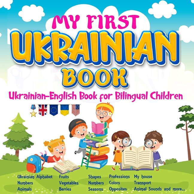 Front cover_My First Ukrainian Book. Ukrainian-English Book for Bilingual Children, Ukrainian-English children's book with illustrations for kids.
