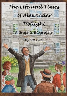 Front cover_The Life and Times of Alexander Twilight