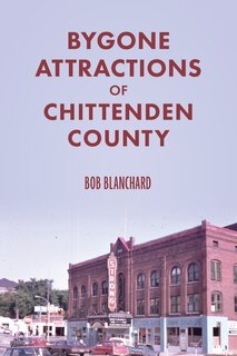 Front cover_Bygone Attractions of Chittenden County