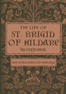 Front cover_The Life of St. Brigid of Kildare by Cogitosus