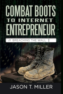 Front cover_Combat Boots to Internet Entrepreneur