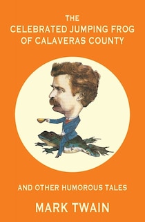 Couverture_The Celebrated Jumping Frog of Calaveras County and Other Humorous Tales (Warbler Classics Annotated Edition)