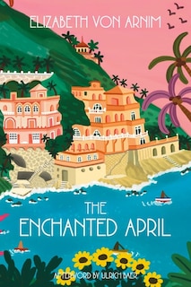 Front cover_The Enchanted April (Warbler Classics Annotated Edition)