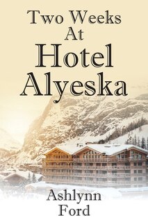 Front cover_Two Weeks at Hotel Alyeska
