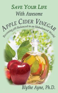 Couverture_Save Your Life With Awesome Apple Cider Vinegar